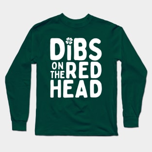 Dibs On The Red Head - St. Patrick's Day Humor Long Sleeve T-Shirt